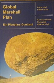 Global Marshall Plan - Ein Planetary Contract - Für eine weltweite Ökosoziale Marktwirtschaft von Franz Josef Radermacher